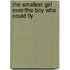 The Smallest Girl Ever/The Boy Who Could Fly