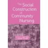 The Social Construction Of Community Nursing door Anthea Symonds
