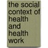 The Social Context Of Health And Health Work