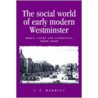 The Social World of Early Modern Westminster by William E. Merritt
