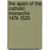 The Spain of the Catholic Monarchs 1474-1520 by John Edwardsq