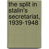 The Split In Stalin's Secretariat, 1939-1948 door Jonathan Harris