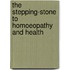 The Stepping-Stone To Homoeopathy And Health