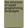 The Structure of Typed Programming Languages by David A. Schmidt