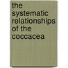 The Systematic Relationships Of The Coccacea by Charles-Edward Amory Winslow