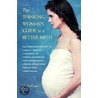 The Thinking Woman's Guide to a Better Birth door Henci Goer