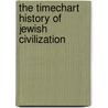 The Timechart History Of Jewish Civilization door Onbekend