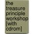 The Treasure Principle Workshop [with Cdrom]