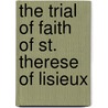 The Trial of Faith of St. Therese of Lisieux door Frederick L. Miller