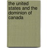 The United States And The Dominion Of Canada door Alexander Monroe
