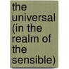 The Universal (In The Realm Of The Sensible) by Dorothea Olkowski