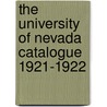 The University Of Nevada Catalogue 1921-1922 by Columbia University