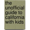 The Unofficial Guide to California with Kids by Menasha Ridge Press
