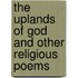 The Uplands Of God And Other Religious Poems