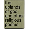 The Uplands Of God And Other Religious Poems by Anson Davies Fitz Randolph