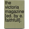 The Victoria Magazine [Ed. By E. Faithfull]. door Anonymous Anonymous