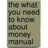 The What You Need To Know About Money Manual door Bill McKee