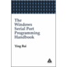 The Windows Serial Port Programming Handbook door Ying Bai
