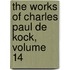 The Works Of Charles Paul De Kock, Volume 14