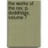 The Works Of The Rev. P. Doddridge, Volume 7