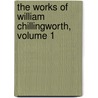 The Works Of William Chillingworth, Volume 1 by Anonymous Anonymous