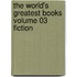 The World's Greatest Books Volume 03 Fiction