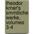 Theodor Krner's Smmtliche Werke, Volumes 3-4