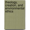 Theology, Creation, and Environmental Ethics door Whitney Bauman