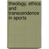 Theology, Ethics And Transcendence In Sports door Onbekend
