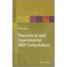 Theoretical And Experimental Dna Computation door Martyn Amos