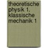 Theoretische Physik 1. Klassische Mechanik 1
