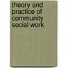Theory And Practice Of Community Social Work door Taylor