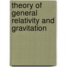 Theory of General Relativity and Gravitation door Ludwik Silberstein