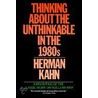 Thinking about the Unthinkable in the 1980's by Herman Kahn