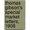 Thomas Gibson's Special Market Letters, 1908 door Thomas Gibson