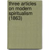 Three Articles On Modern Spiritualism (1863) by Thomas Bartlett Hall