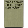Three's a Crowd - Book 1 (Easy Intermediate) door James Power