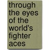 Through The Eyes Of The World's Fighter Aces door Roberta Jackson
