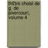 Th£tre Choisi de G. de Pixercourt, Volume 4