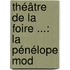 Théâtre De La Foire ...: La Pénélope Mod