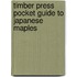Timber Press Pocket Guide to Japanese Maples
