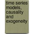 Time Series Models, Causality And Exogeneity