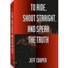 To Ride, Shoot Straight, and Speak the Truth door Jeff Cooper