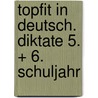 Topfit in Deutsch. Diktate 5. + 6. Schuljahr by Unknown