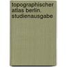 Topographischer Atlas Berlin. Studienausgabe door Onbekend