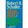 Tough-Minded Faith for Tender-Hearted People door Robert H. Schuller