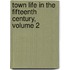Town Life In The Fifteenth Century, Volume 2
