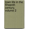 Town Life In The Fifteenth Century, Volume 2 by Alice Stopford Green