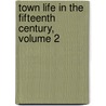 Town Life In The Fifteenth Century, Volume 2 door Alice Stopford Green