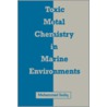 Toxic Metal Chemistry in Marine Environments by Muhammad Sadiq